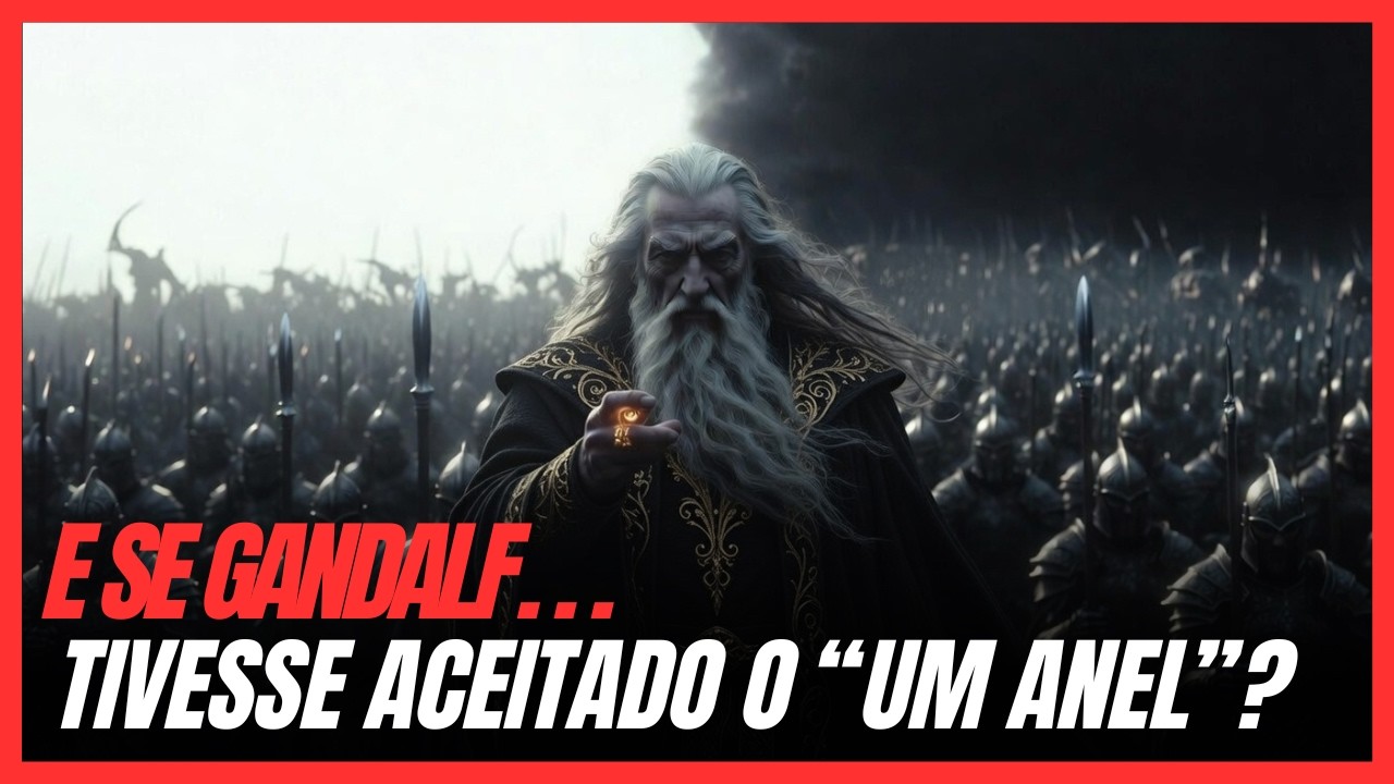 Por Que Gandalf Recusou o Anel? A Verdade é Assustadora...
