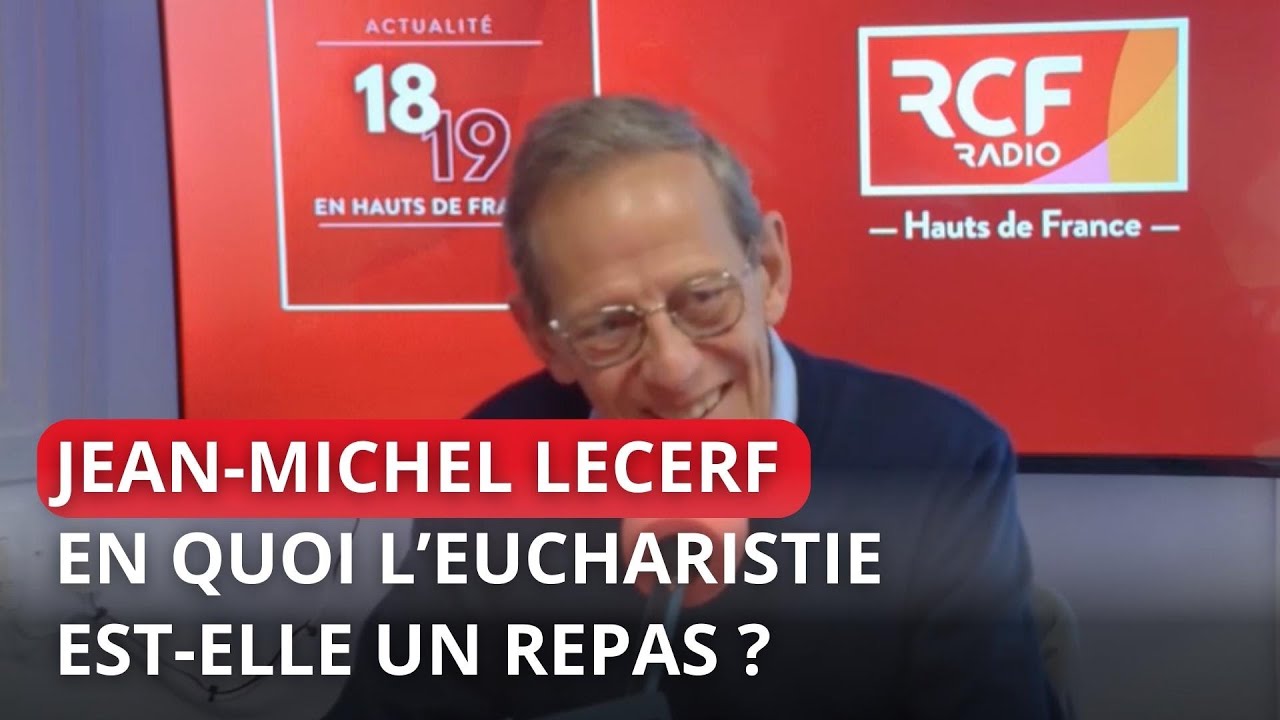 En quoi l'Eucharistie est-elle un repas ? Jean-Michel Lecerf (Médecin nutritionniste et diacre)