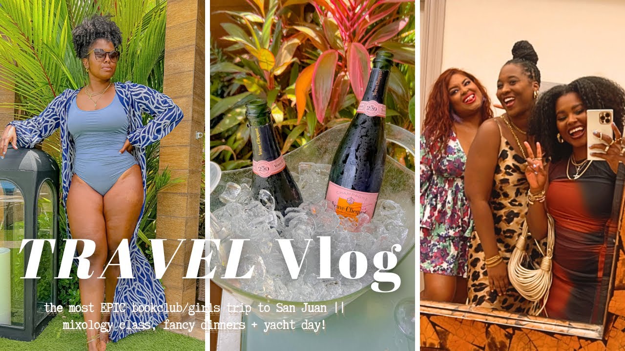 TRAVEL VLOG || EPIC bookclub/girls trip to San Juan || mixology class, fancy dinners + yacht day!