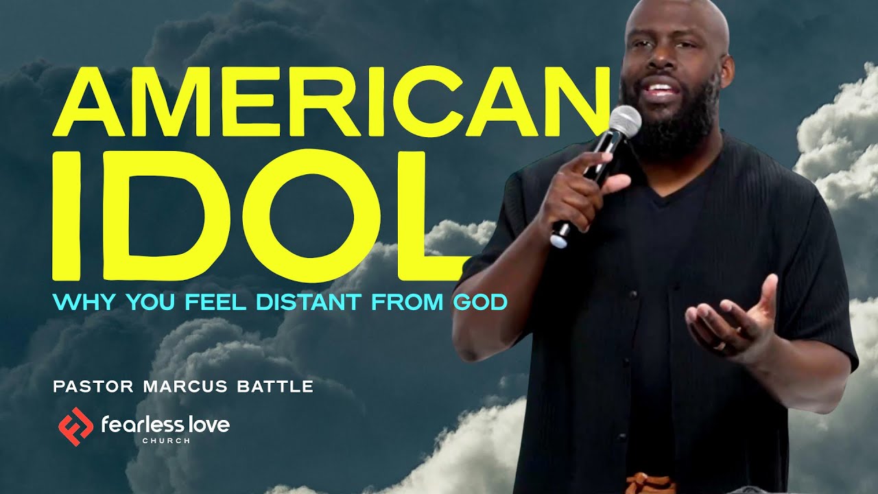 Why Do I Feel Distant from God? | American Idol | Pastor Marcus Battle | Fearless Love Church