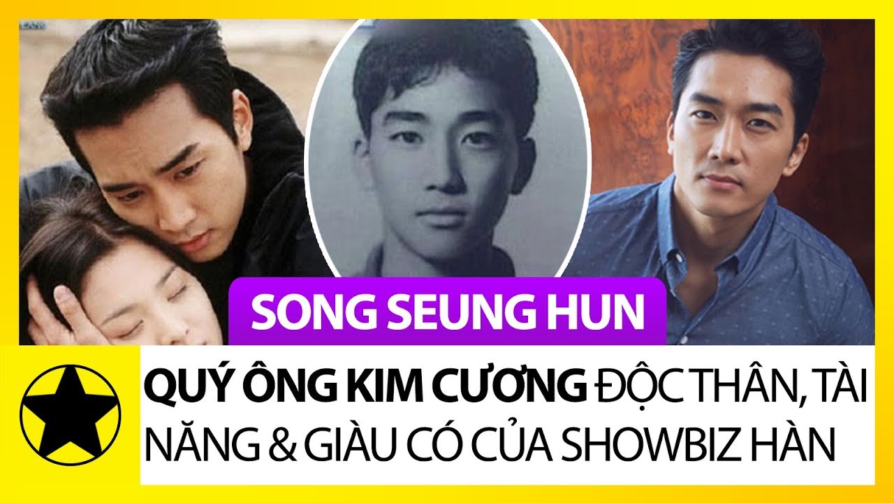Song Seung Hun - “Quý Ông Kim Cương” Độc Thân, Tài Năng Và Giàu Có Của Showbiz Hàn