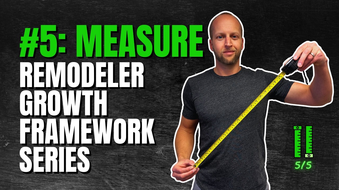 Remodeler Growth Framework #5: MEASURE (The Scoreboard)
