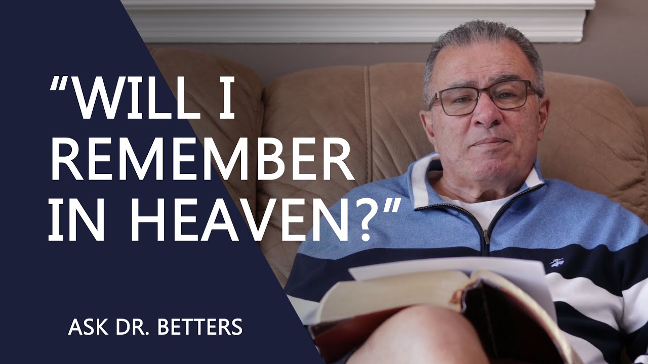 “Will I Remember In Heaven?”