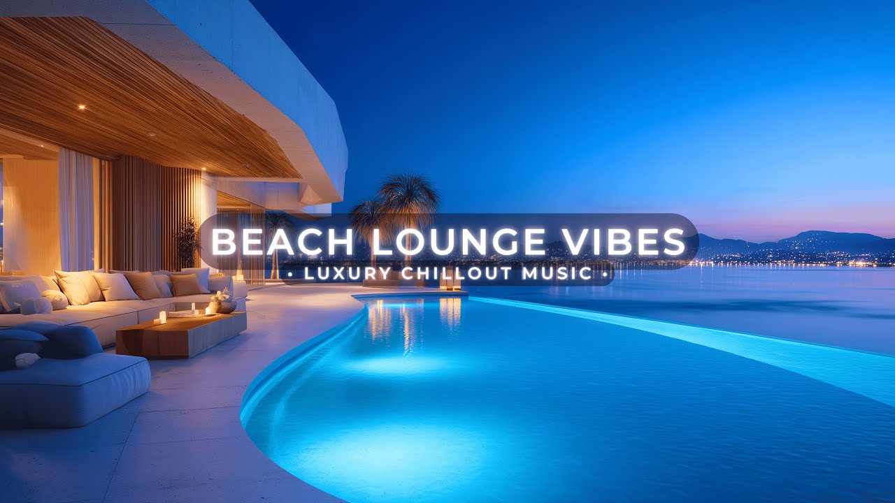 Beach Lounge Vibes ~ Relaxing Deep Chillout Music & Luxury Tropical Lounge Ambience