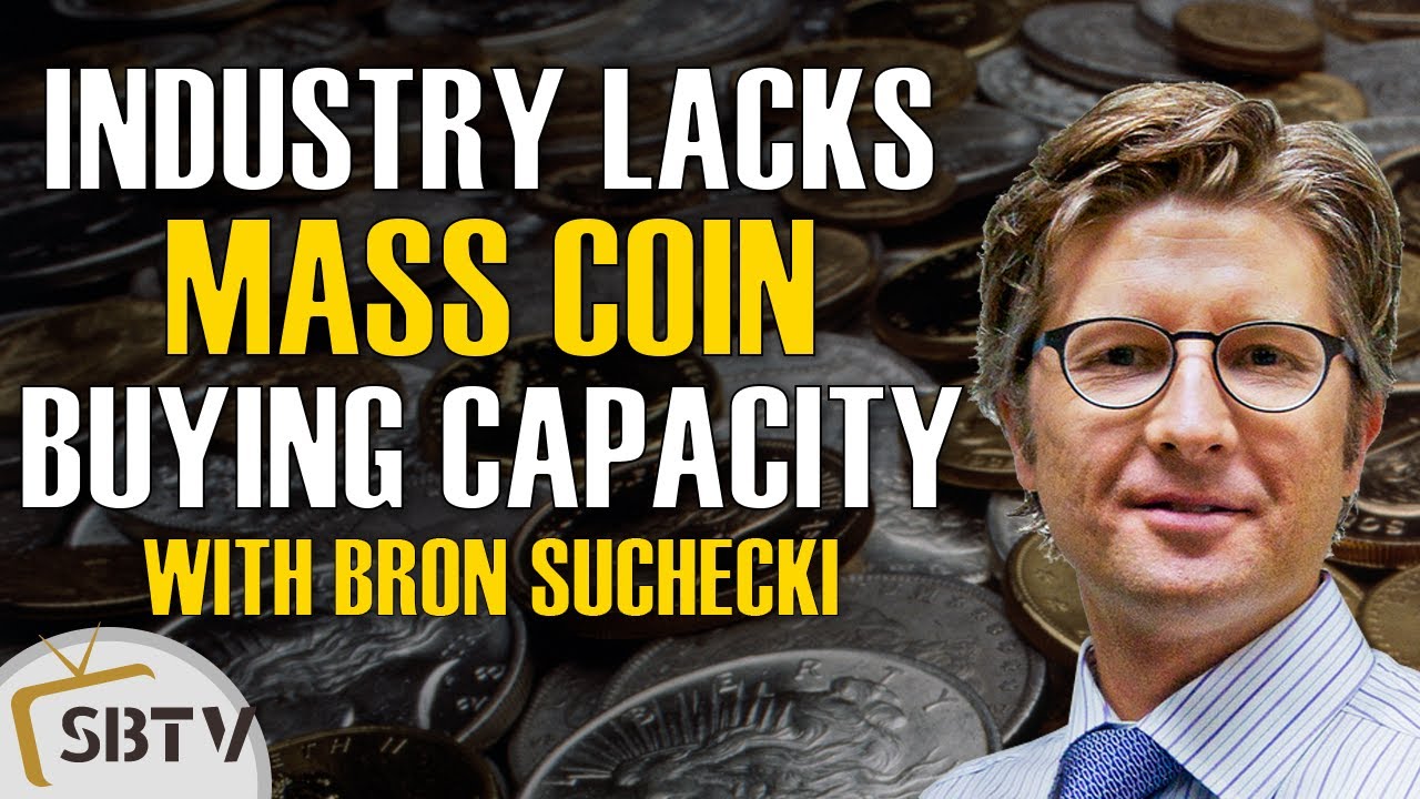 Bron Suchecki - Gold & Silver Industry Simply Lacks Capacity to Handle Mass Market Coin Buying