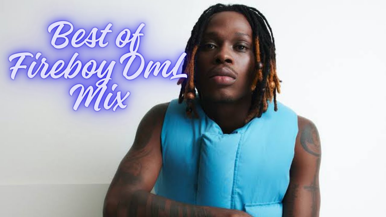 Best of Fireboy DML Mix | Chill Afrobeats & Emotional Love Vibes 2025