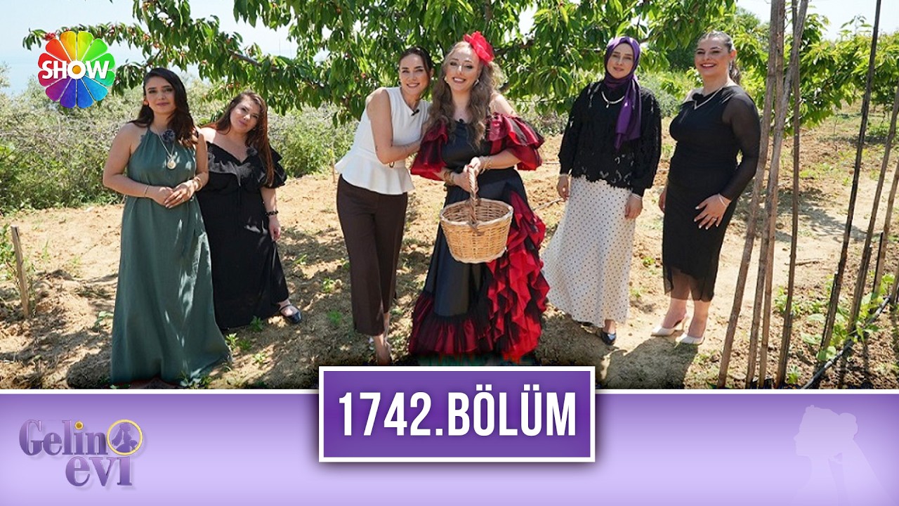 Gelin Evi 1742. B&ouml;l&uuml;m | 17 Haziran 2026