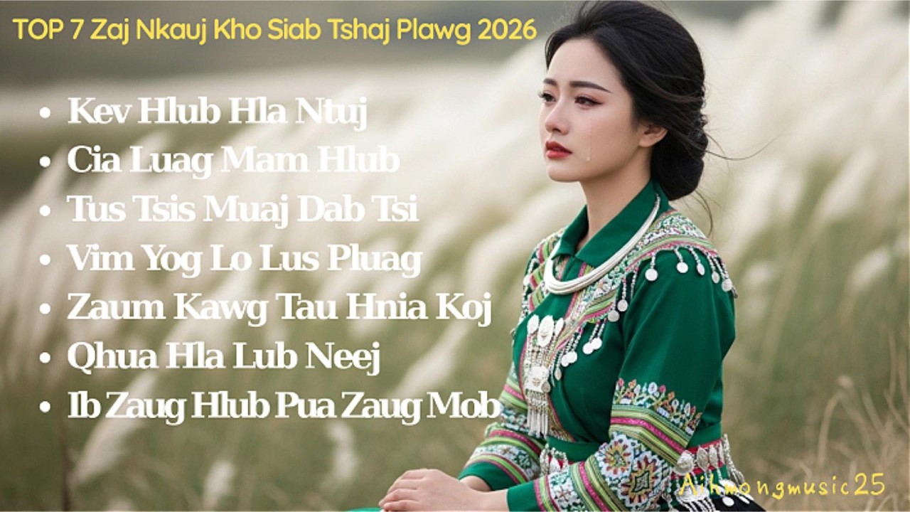 Top 7 Zaj Nkauj Kho Siab Tshaj 2026 ! Nkauj Hmoob Hot TikTok ! Aihmongmusic25