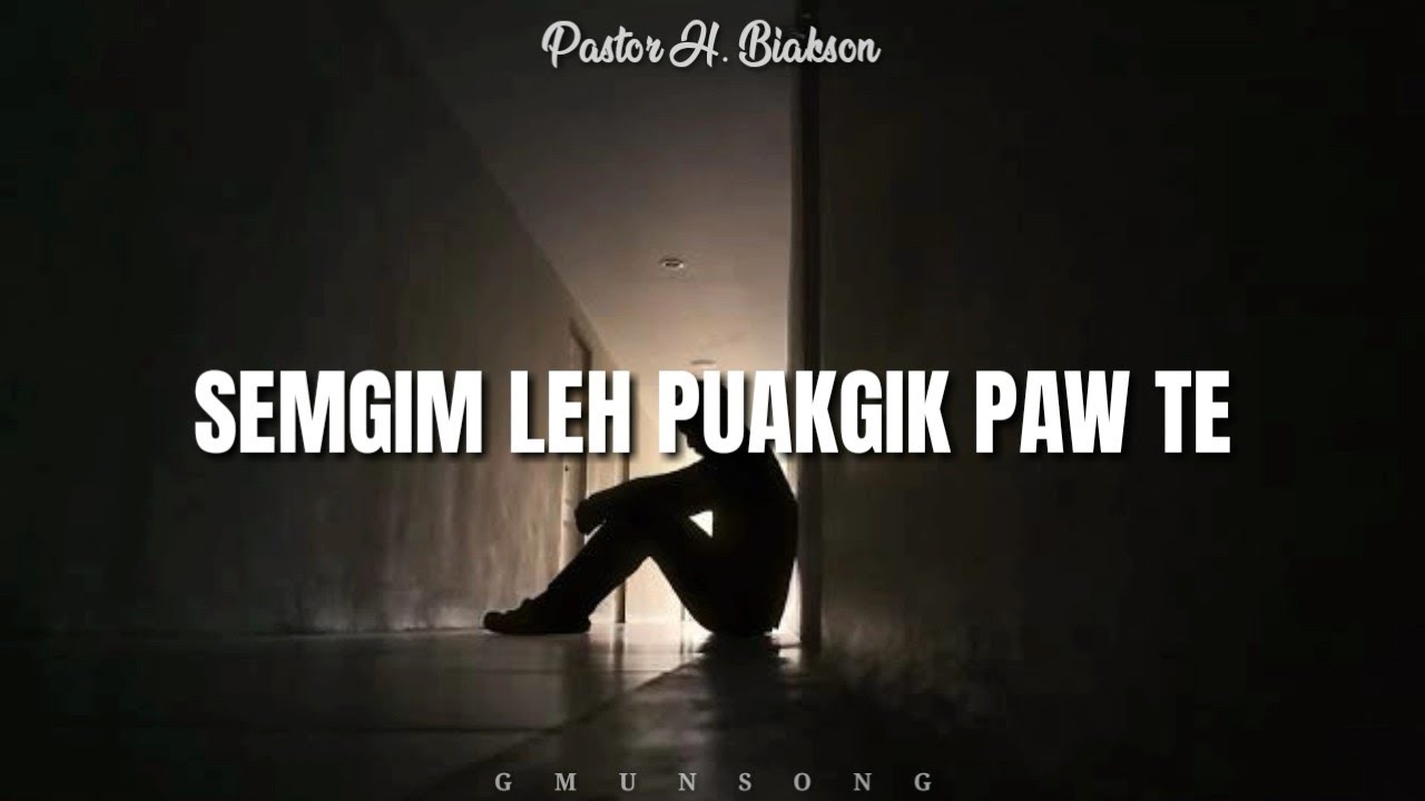 SEMGIM LEH PUAKGIK PAW TE | Pastor H. Biakson | Lyric Video