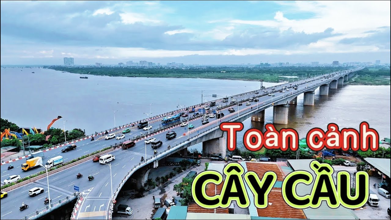 Toàn Cảnh”CẦU VĨNH TUY Hà Nội/ Mới Nhất 2025