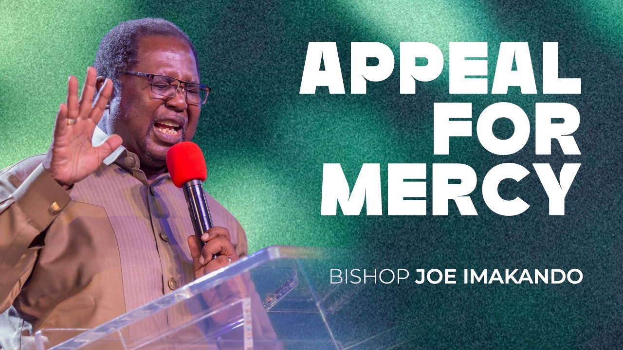 An Appeal for Mercy | Bishop Joe Imakando | 25th January 2025