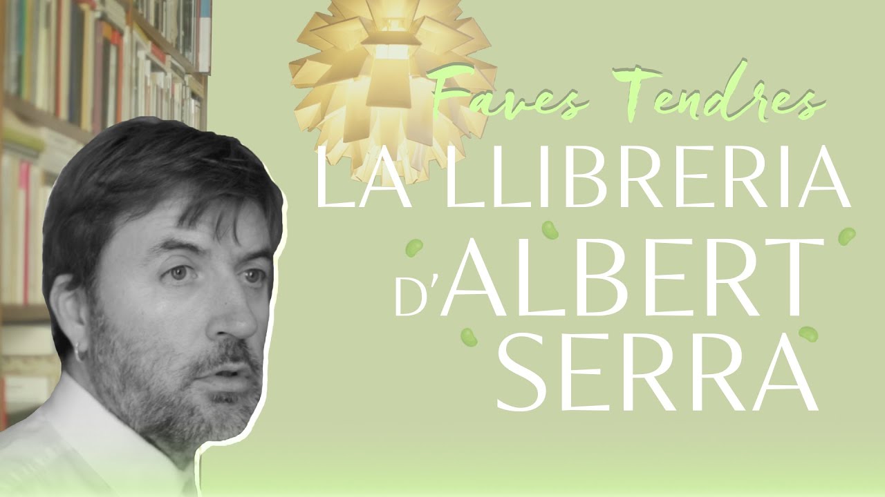 N&Uacute;VOL | LA LLIBRERIA D'ALBERT SERRA #FavesTendres