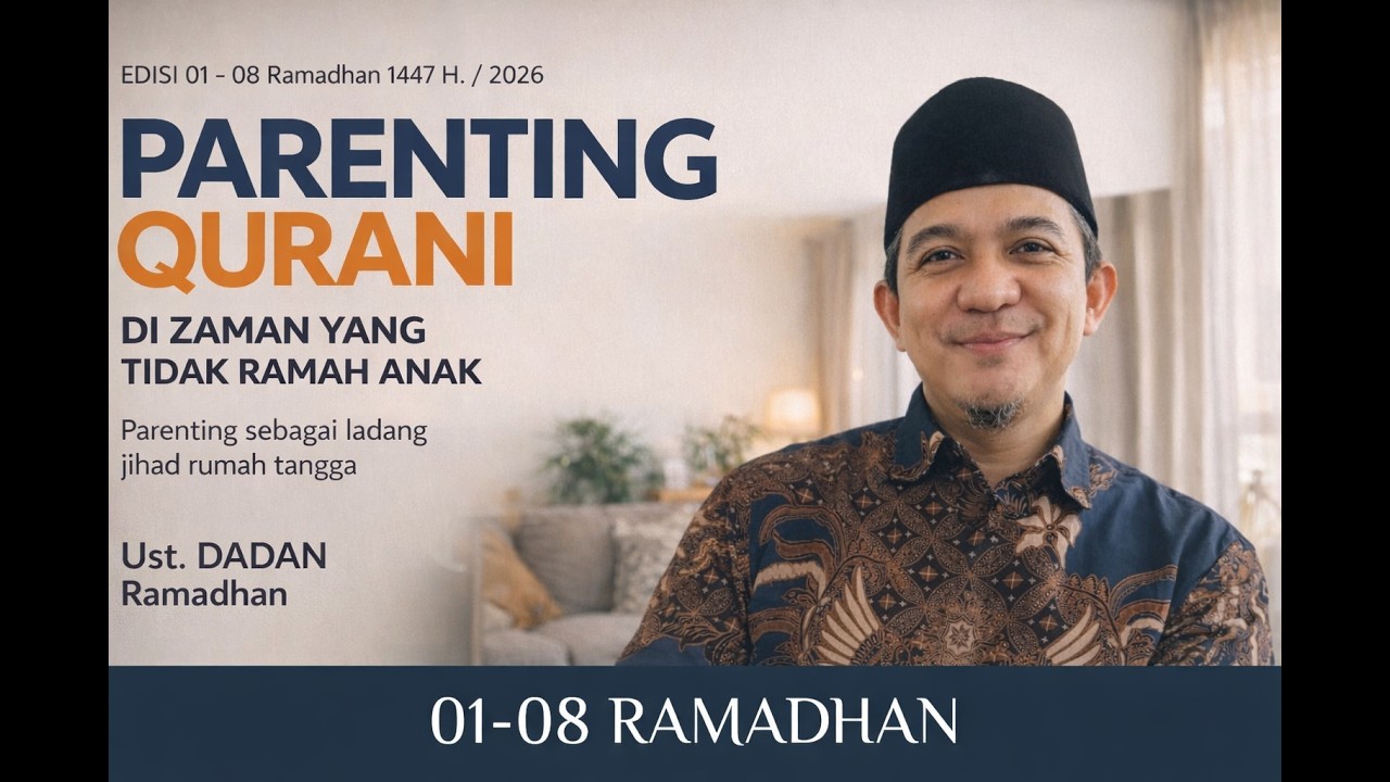 KESALAHAN POLA ASUH, BAGAIMANA POLA ASUH RASULULLAH - PARENTING QUR'ANI BERSAMA UST DADAN RAMADHAN