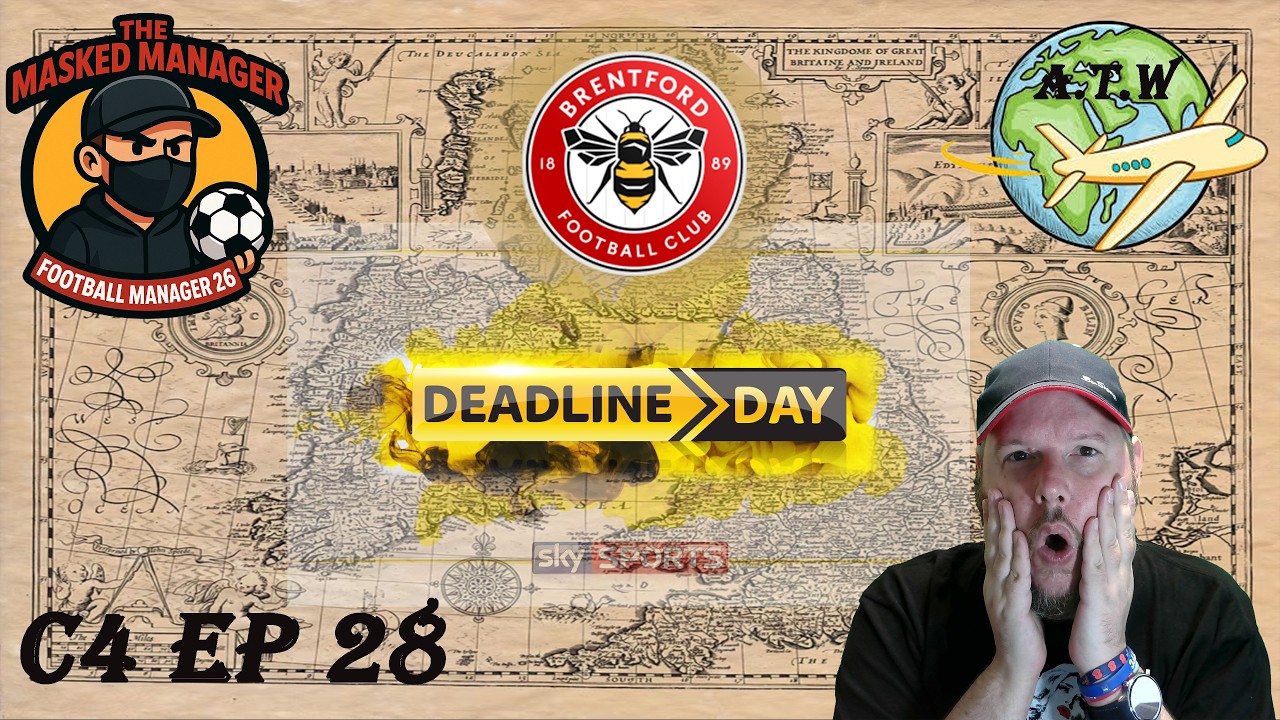 Around The World In FM26, We Have Been Busy Deadline Day, Brentford C4Ep28