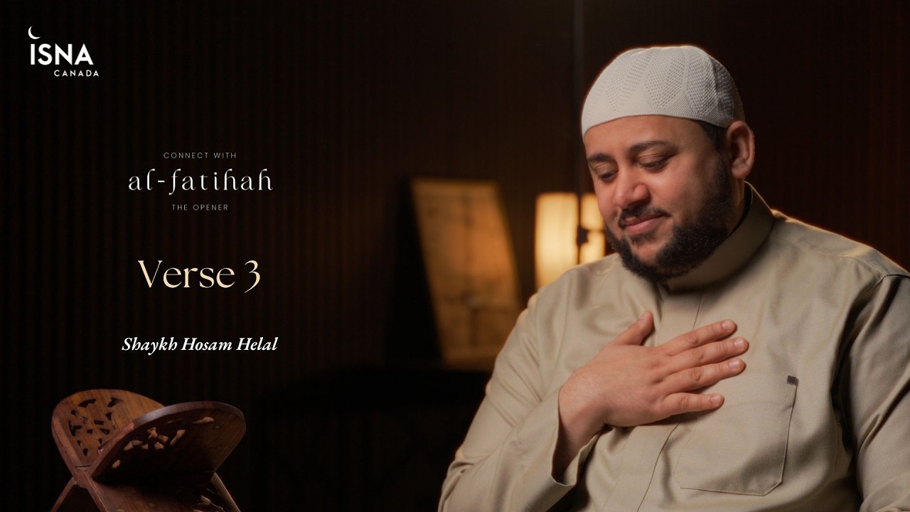 Connect with Al-Fatihah | Episode 4: Ayah 3 | Shaykh Hosam Helal