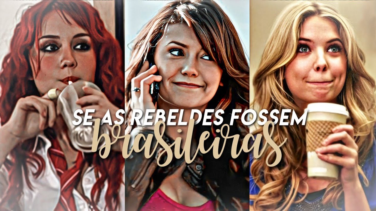SE AS REBELDES FOSSEM BRASILEIRAS