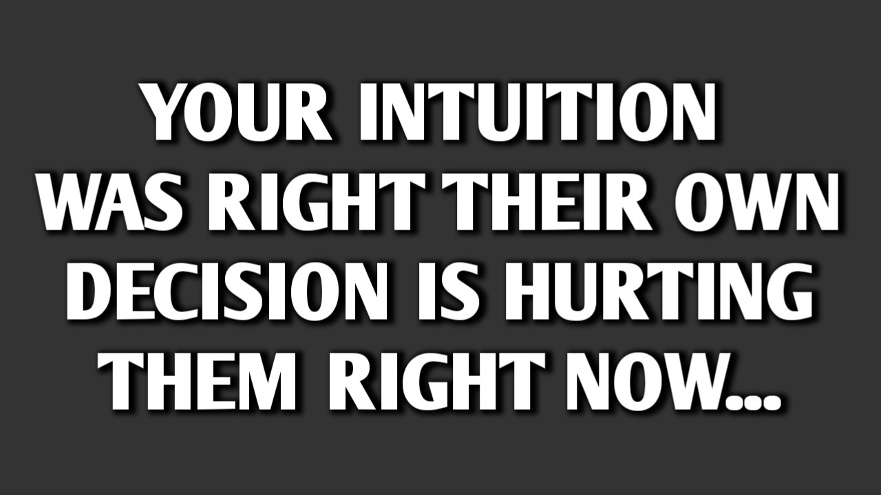 YOUR INTUITION WAS RIGHT THEIR OWN DECISION IS HURTING THEM RIGHT NOW || Psych Secrets