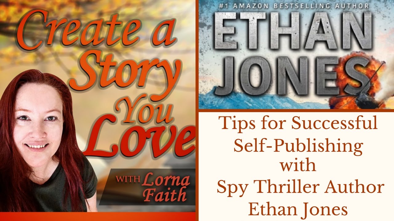 Tips for Successful Self-Publishing with Spy Thriller Author Ethan Jones
