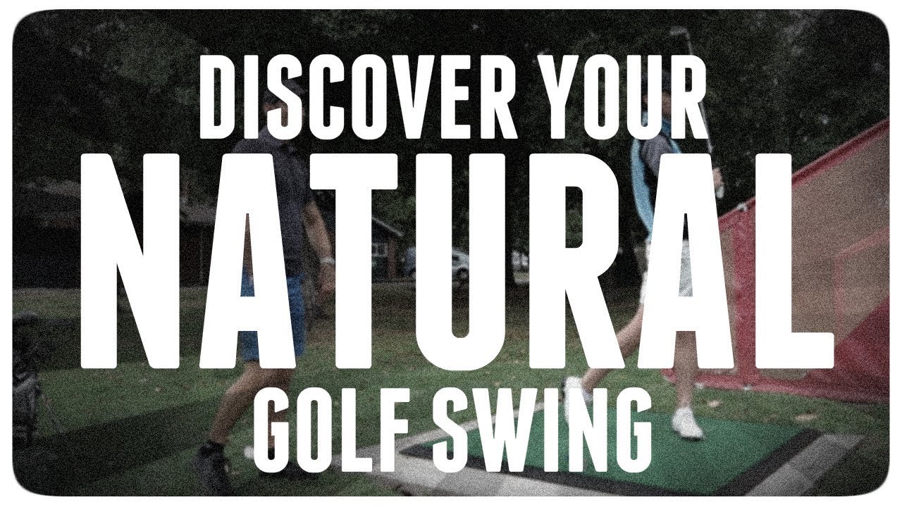 HOW TO FIND YOUR NATURAL GOLF SWING