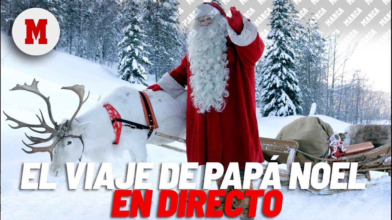 EN DIRECTO: Papá Noel inicia su viaje anual alrededor del mundo I MARCA