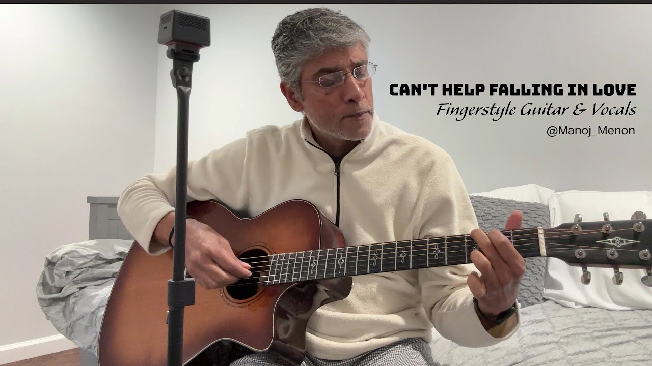 Can't Help Falling In Love - Elvis Presley, FingerStyle Guitar & Vocals  [@Manoj_Menon]