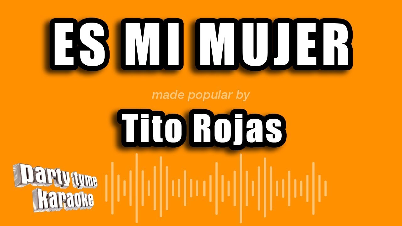 Tito Rojas - Es Mi Mujer (Versión Karaoke)