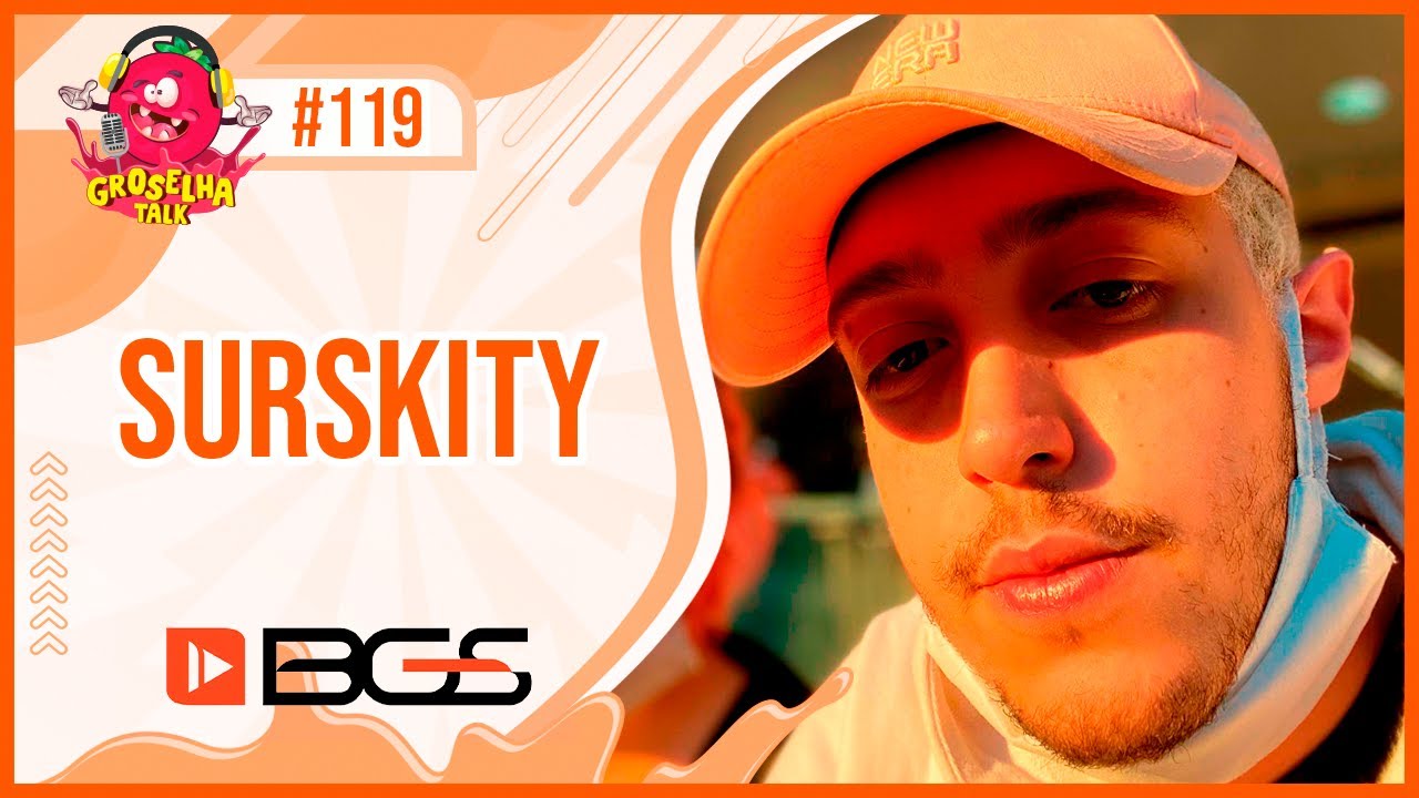 SURSKITY ft CAIO DANÇARINO - Groselha Talk #119 - BGS 2022