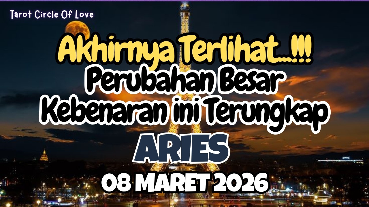 ⏳ARIES PERUBAHAN BESAR⁉️AKHIRNYA TERLIHAT KEBENARAN ✨08 MARET 2026