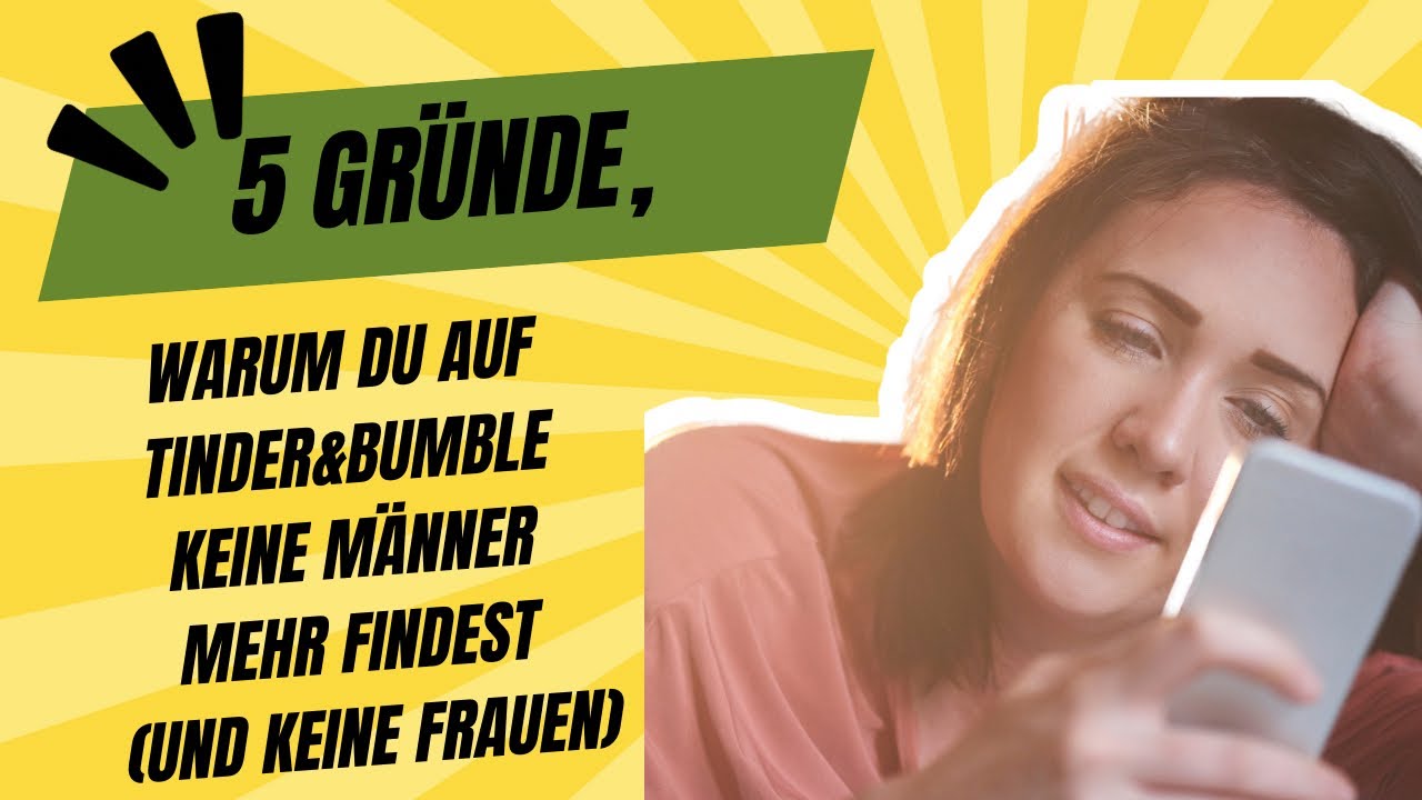 5 Gründe, warum du auf Bumble & Tinder keine Männer mehr findest (Frauen auch nicht)