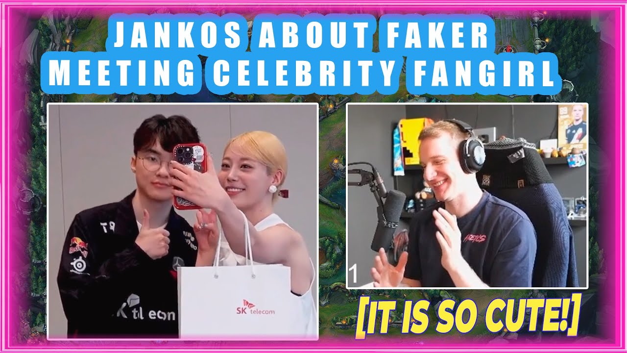 Jankos About FAKER Meeting Celebrity Fangirl