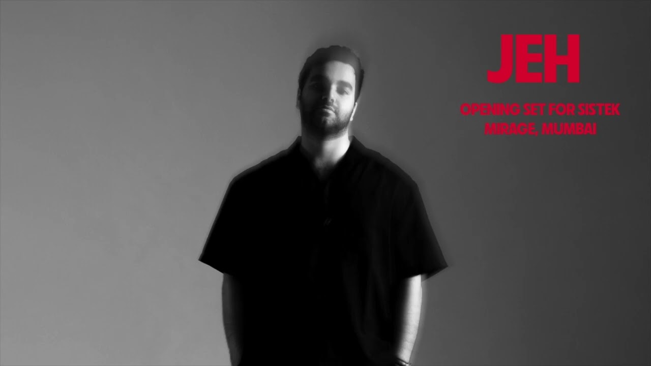 JEH @ MIRAGE, MUMBAI [OPENING SET FOR SISTEK] (07/02/2026)
