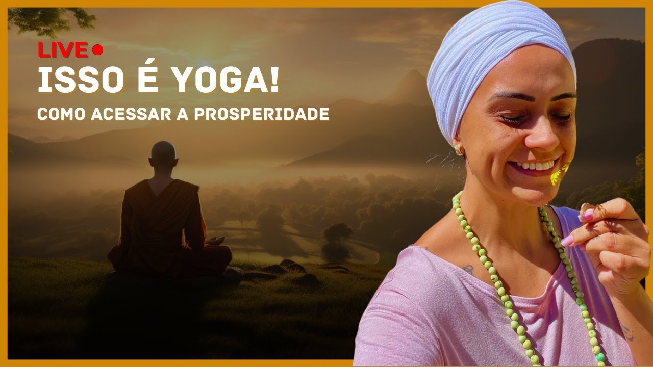 ISSO É YOGA - Como acessar a Prosperidade
