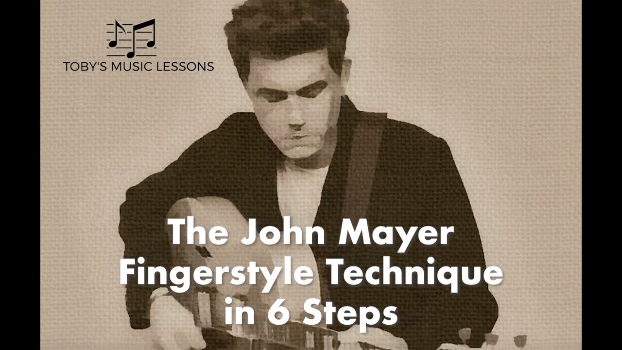 The John Mayer Fingerstyle Technique in 6 Steps