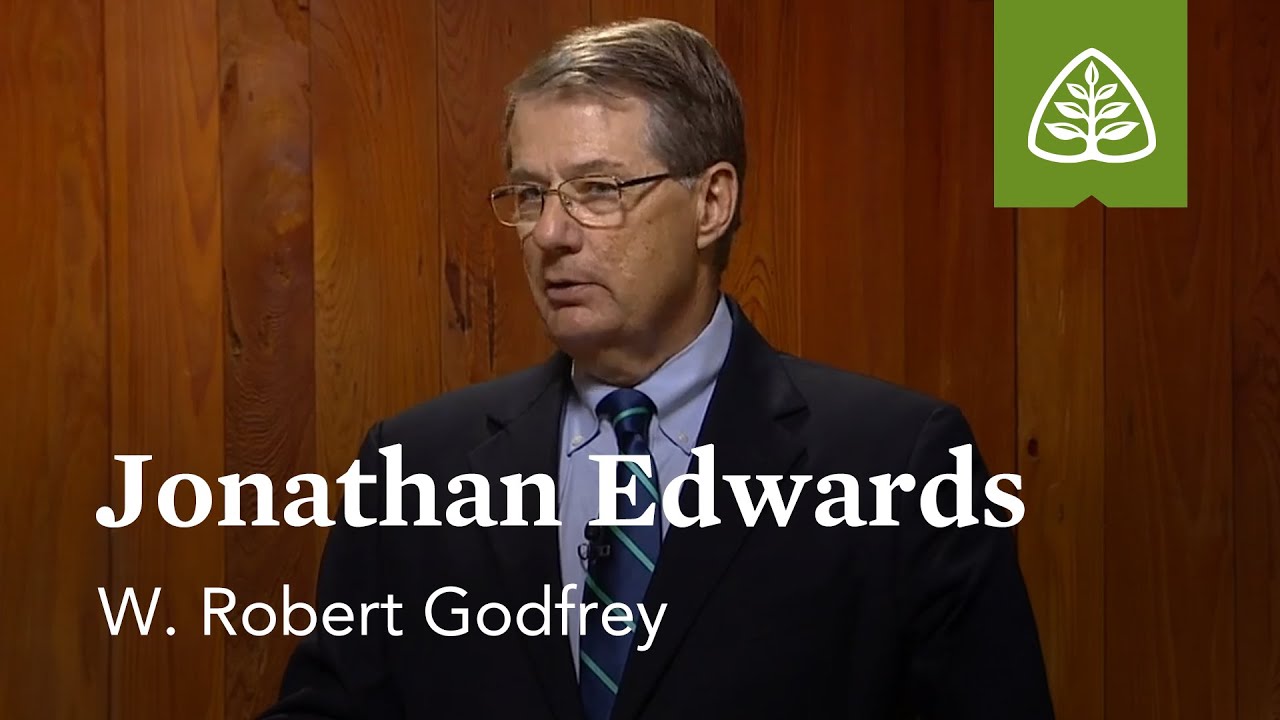 Jonathan Edwards: A Survey of Church History with W. Robert Godfrey