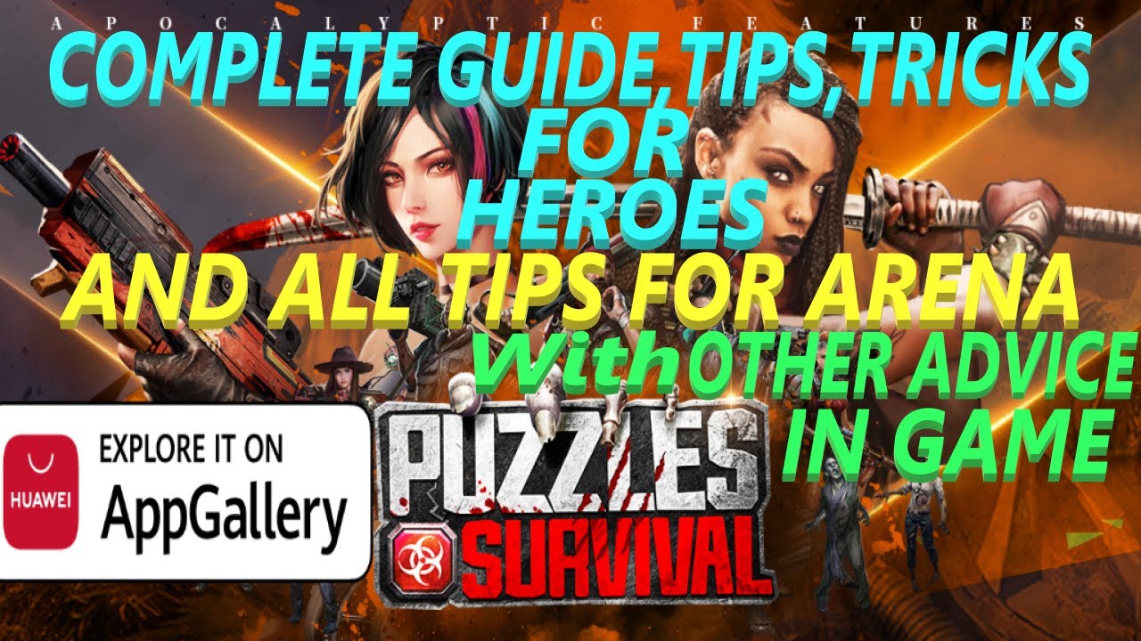 Puzzles and Survival - All Tips,Tricks,Guide for HEROES & Arena & other Advice in game