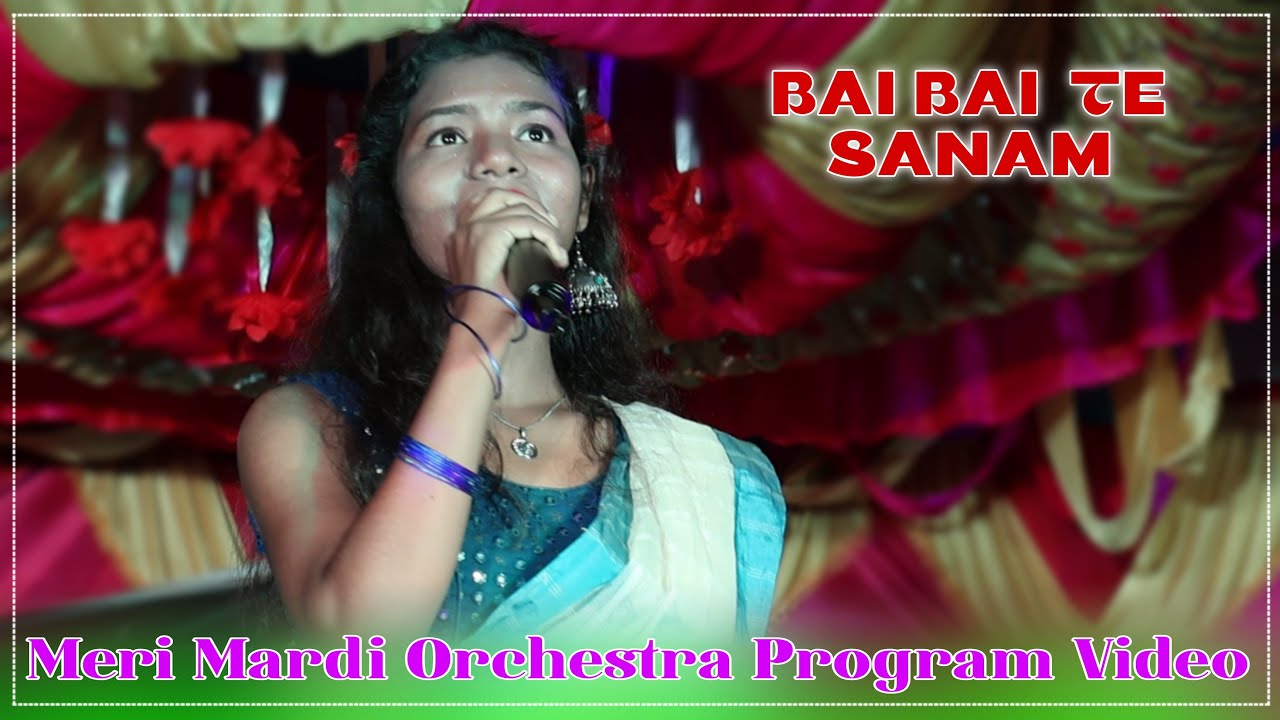 Bai Bai Te Sanam | Meri Mardi | New Santali Orchestra Video 2026