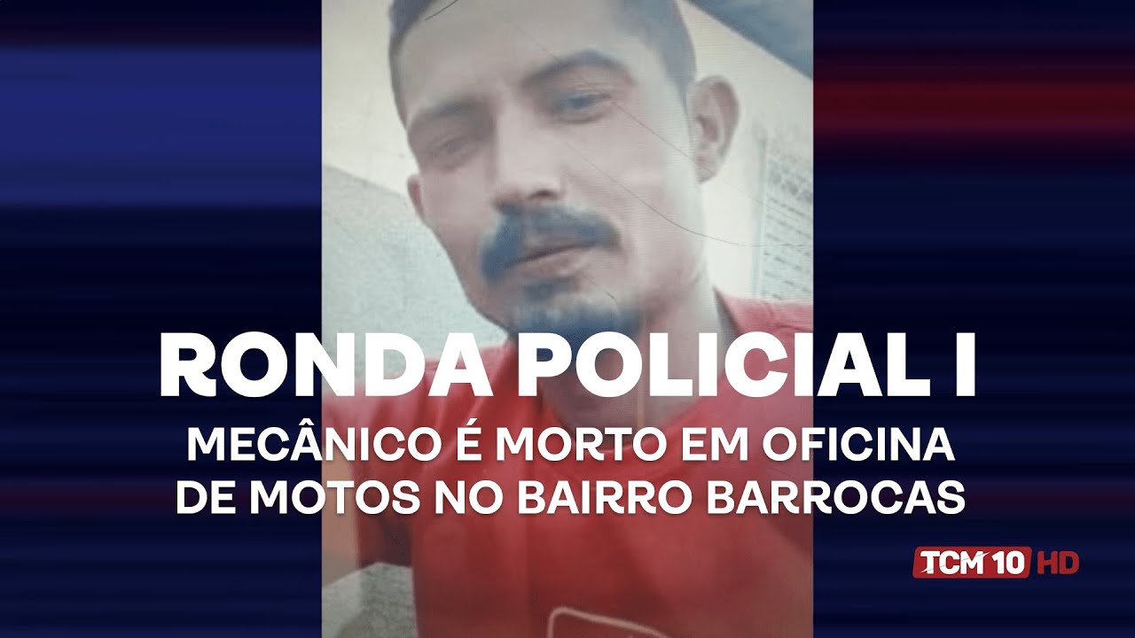 Ronda Policial I - Mecânico é morto em oficina de motos no bairro Barrocas