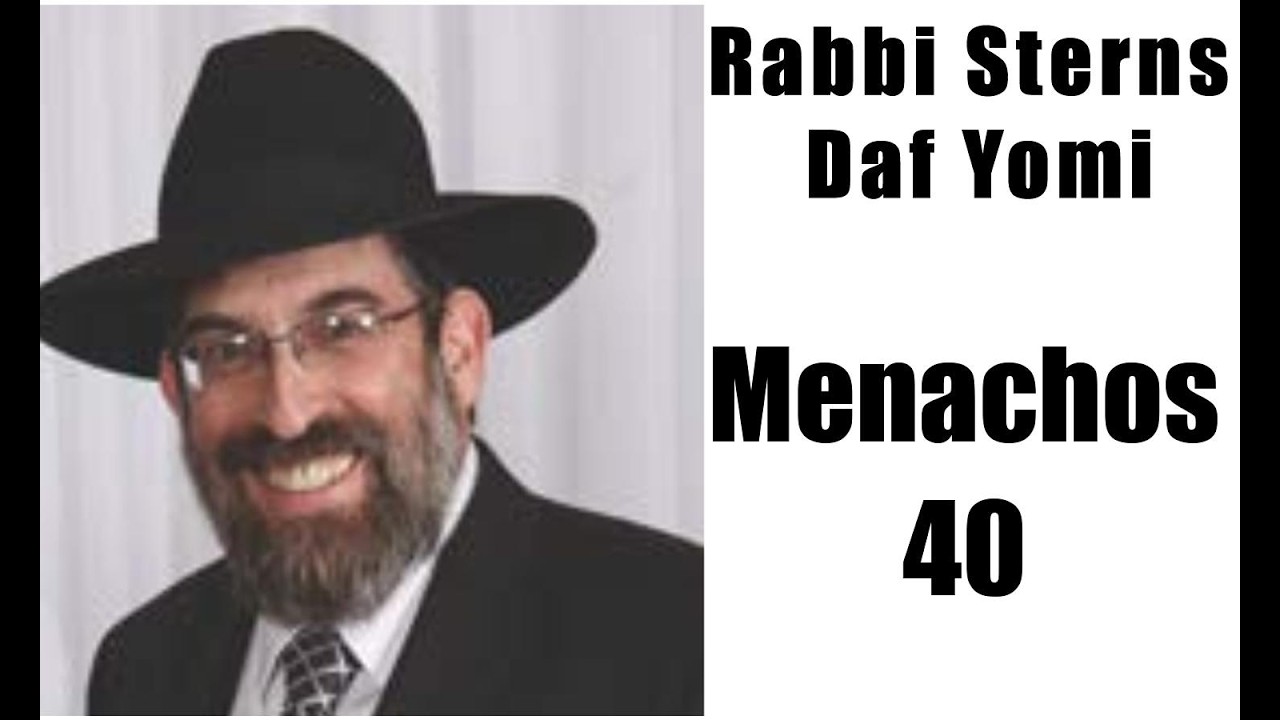 Rabbi Sterns Daf Yomi Menachos 40