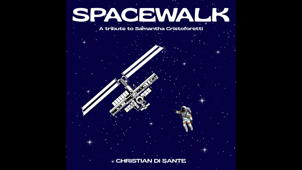 Christian Di Sante - Spacewalk (A tribute to Samantha Cristoforetti)