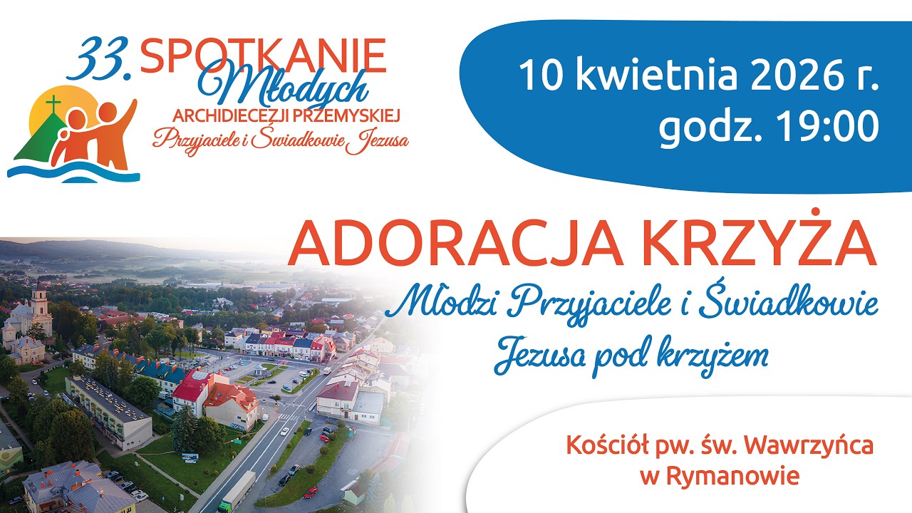 Młodzi przyjaciele i świadkowie Jezusa pod krzyżem - 33.SMAP Ryman&oacute;w 2026 - (10kwietnia 2026)#naŻywo