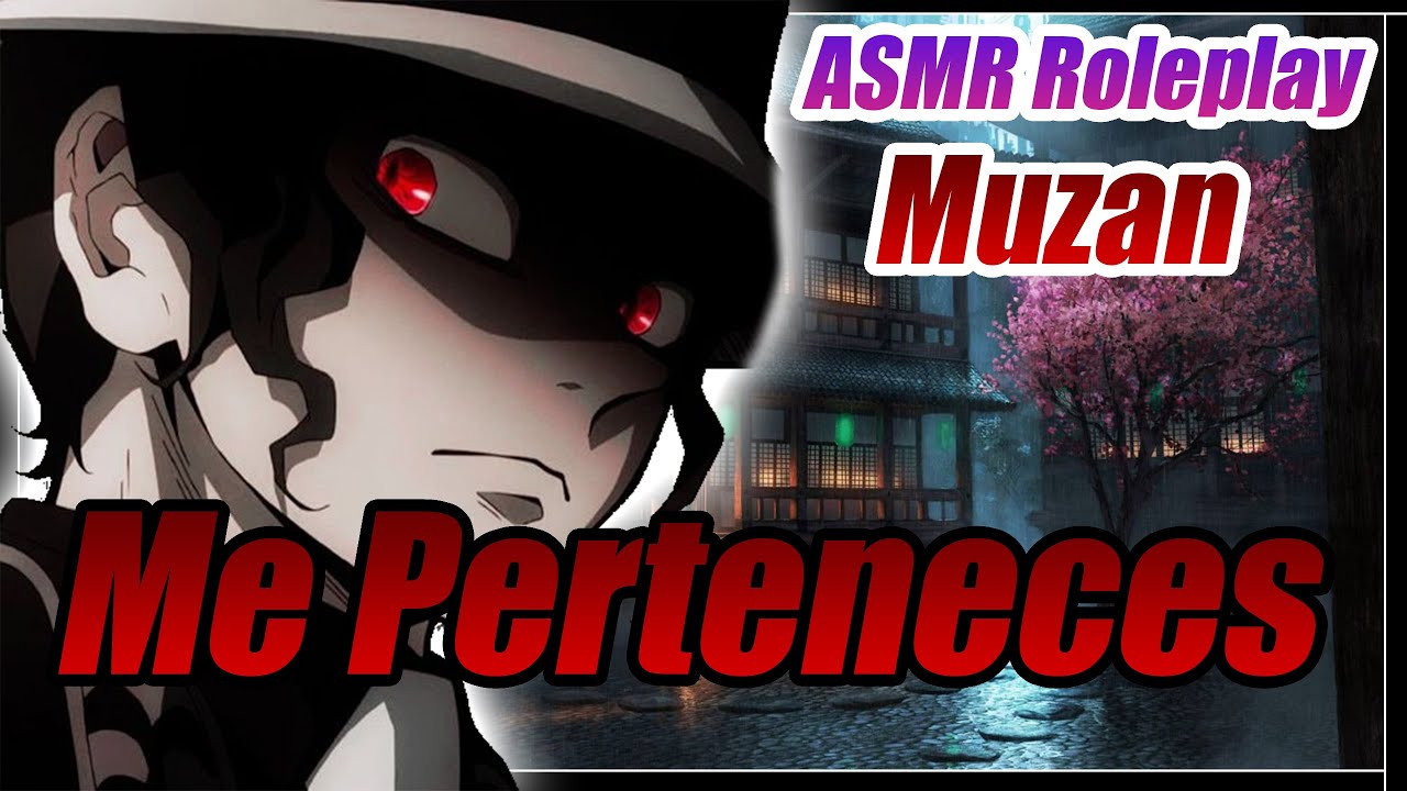 Muzan y tu ASMR ROLEPLAY 🔥 Tendre que castigarte 😈 Solo son unas n4lgadas - MUZAN te domina