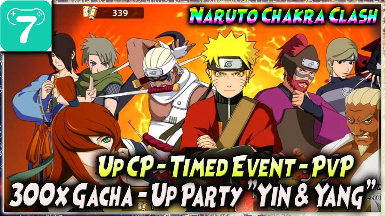 300x GACHA - UP CP n PARTY YIN YANG - TIMED EVENT - PVP 🔥 NARUTO CHAKRA CLASH (X7GAME)