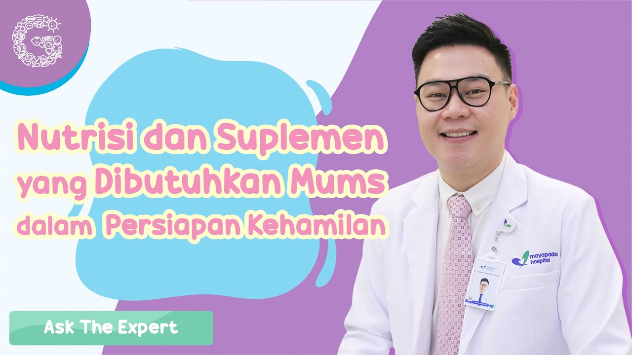 Nutrisi dan Suplemen yang Dibutuhkan Mums dalam Persiapan Kehamilan -  dr. Darrell Fernando, SpOG