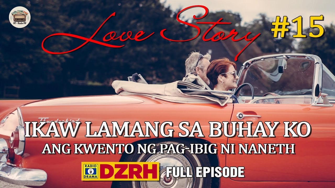 Ikaw Lamang Sa Buhay Ko 15 Full Episode ❤  Naneth Love Story ❤ Mr Romantiko DZRH ❤ MT - RADIO FM #D1