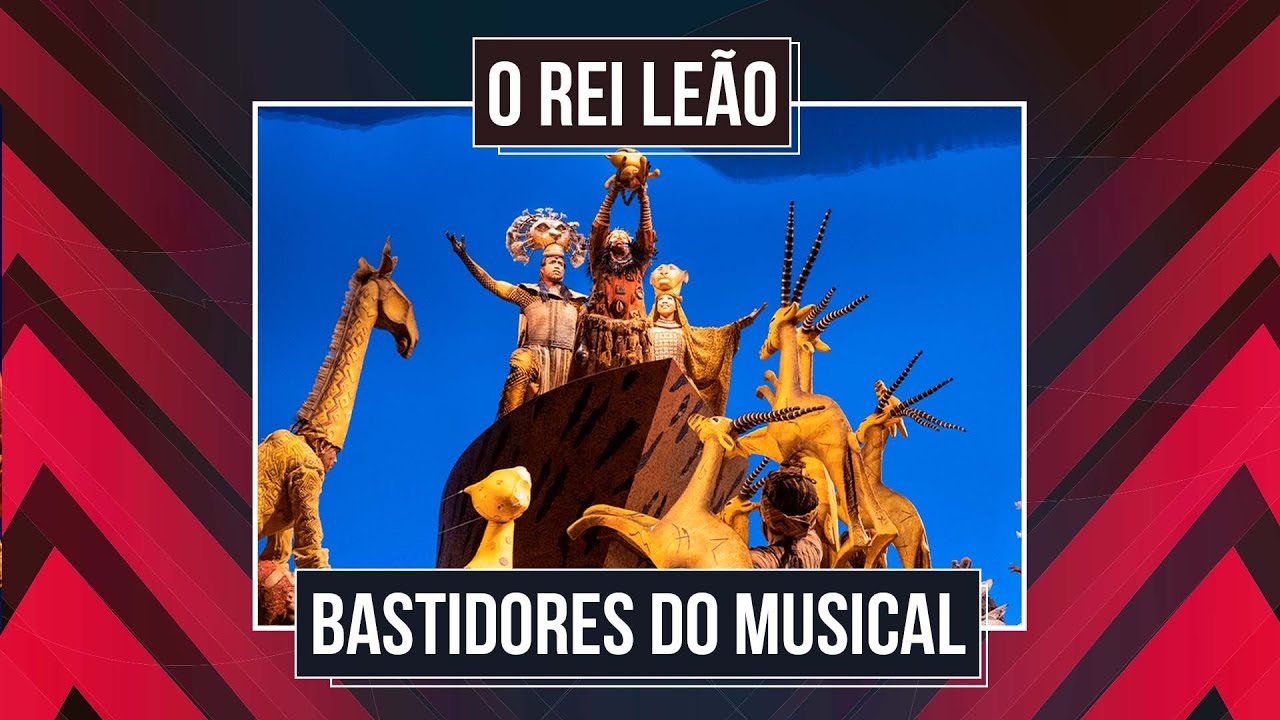 BASTIDORES DE 'O REI LEÃO': DESCUBRA COMO É FEITA A MAGIA DO ESPETÁCULO!