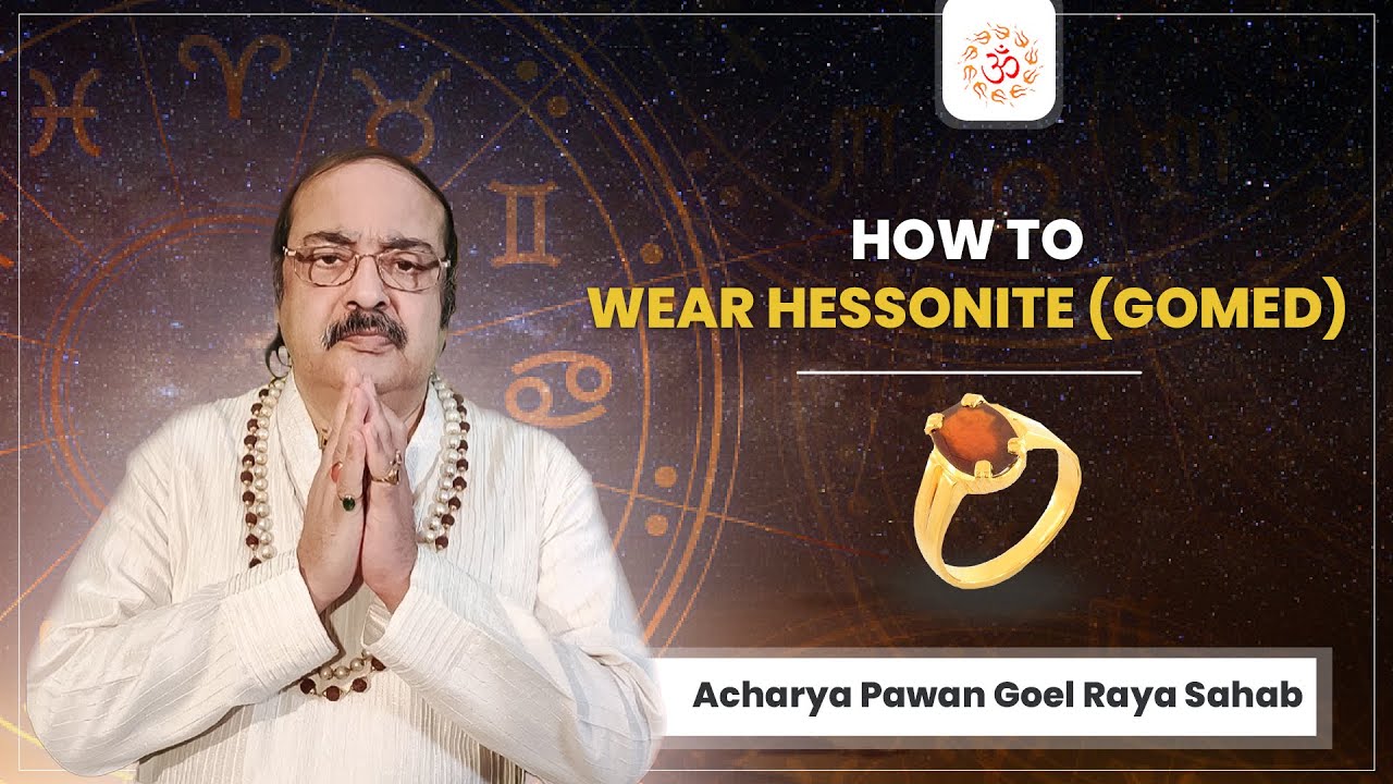 HOW TO WEAR HESSONITE (GOMED) | Expert  Pawan Goel Raya Sahab ji