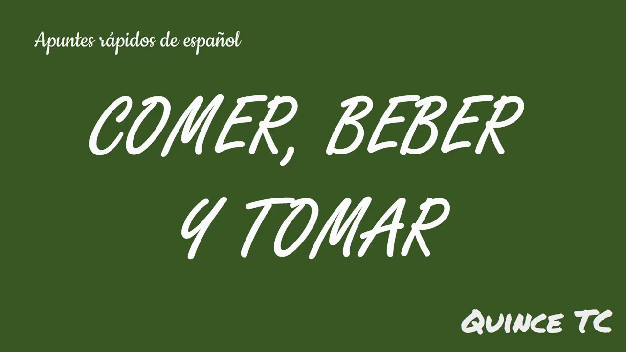 Comer, beber y tomar