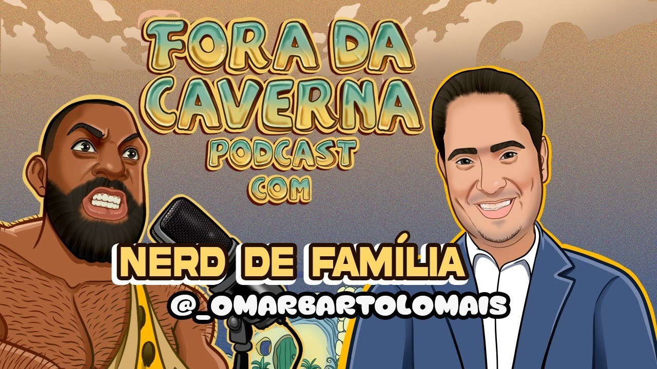 NERD DE FAMÍLIA - FORA DA CAVERNA PODCAST