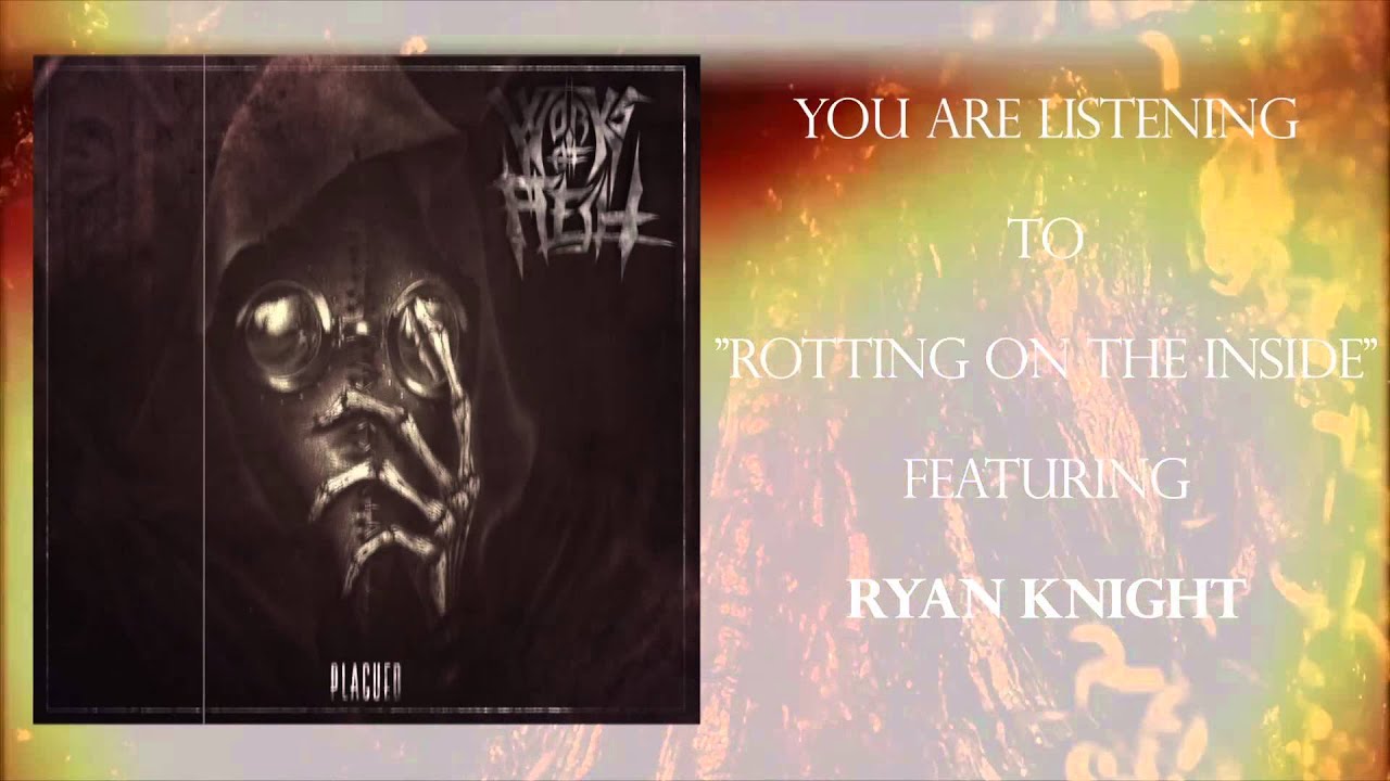 Works of Flesh - Rotting On the Inside (Feat. Ryan Knight & Ray Jimenez)