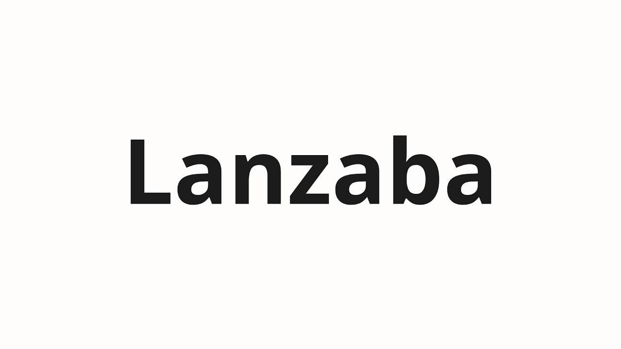 Как произносить Lanzaba